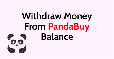 account from the balance page (Superbuy, Wegobuy and Pandabuy certainly do). . How to withdraw pandabuy balance